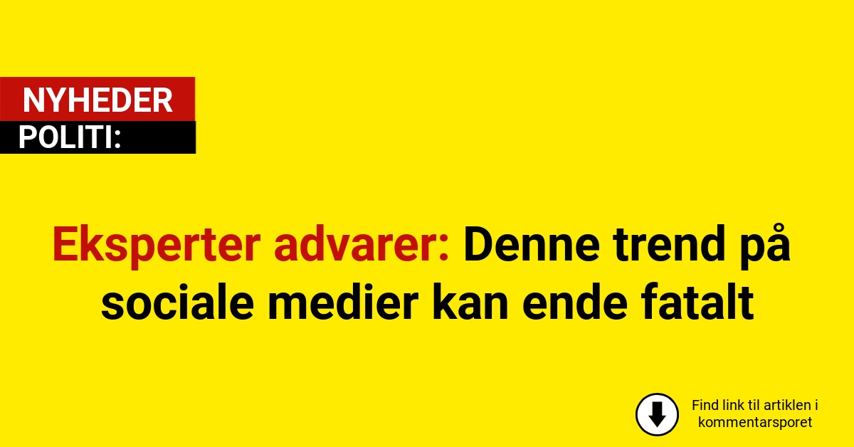 Eksperter advarer: Denne trend på sociale medier kan ende fatalt