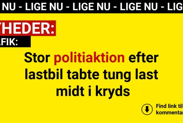 Stor politiaktion efter lastbil tabte tung last midt i kryds