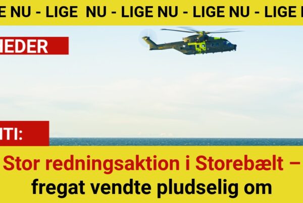 Stor redningsaktion i Storebælt – fregat vendte pludselig om