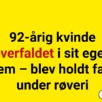 92-årig kvinde overfaldet i sit eget hjem – blev holdt fast under røveri