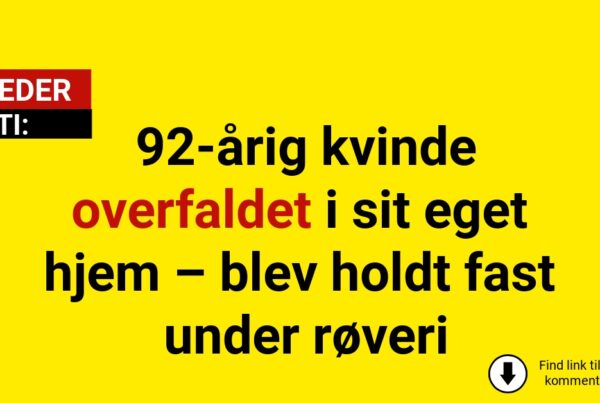 92-årig kvinde overfaldet i sit eget hjem – blev holdt fast under røveri