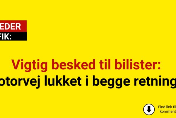 Vigtig besked til bilister: Motorvej lukket i begge retninger