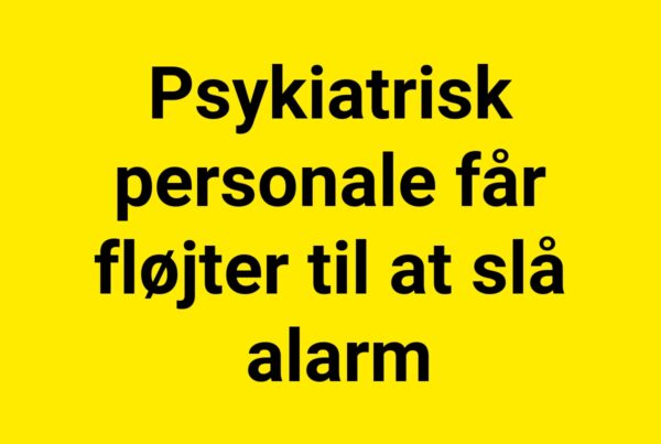 Psykiatrisk personale får fløjter til at slå alarm
