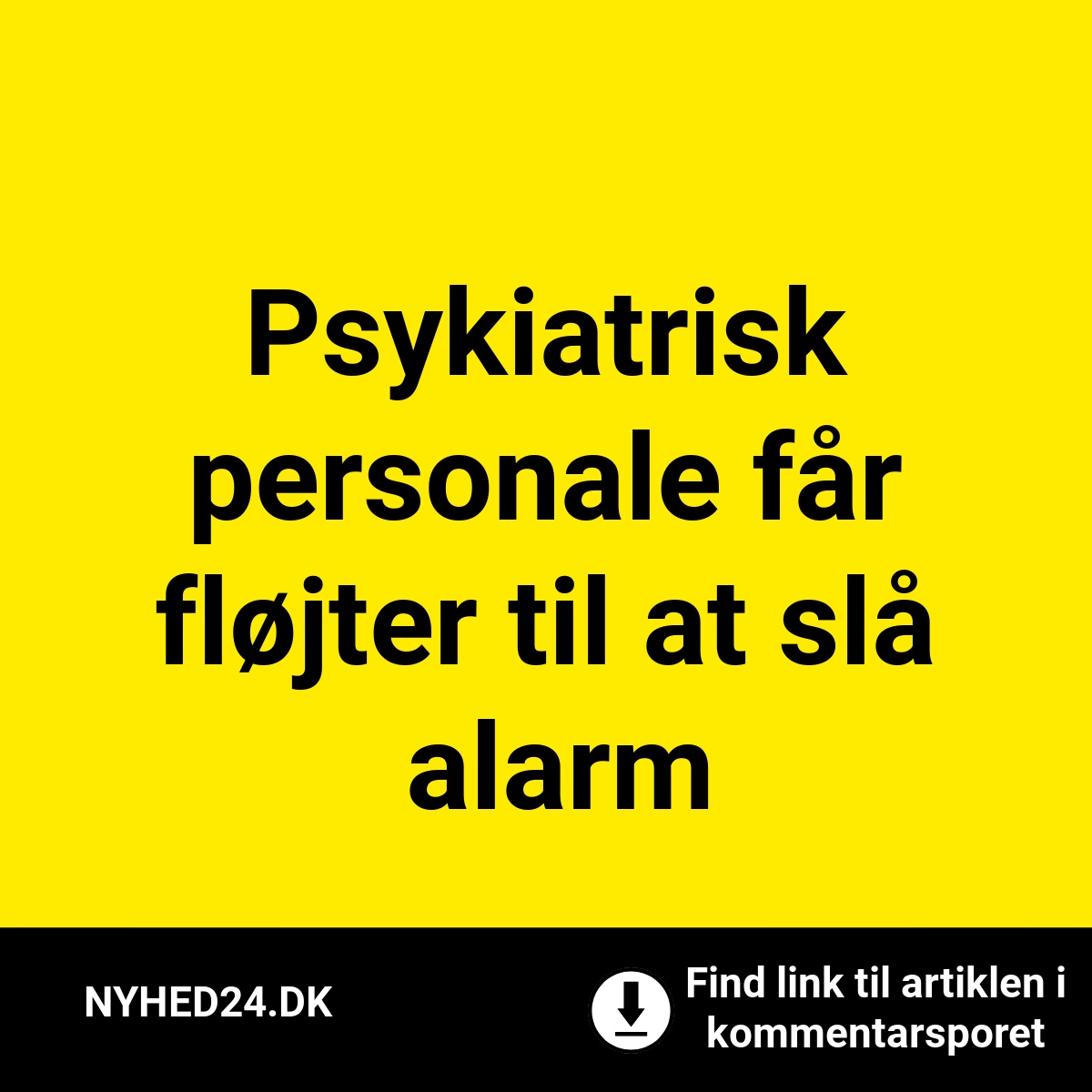 Psykiatrisk personale får fløjter til at slå alarm