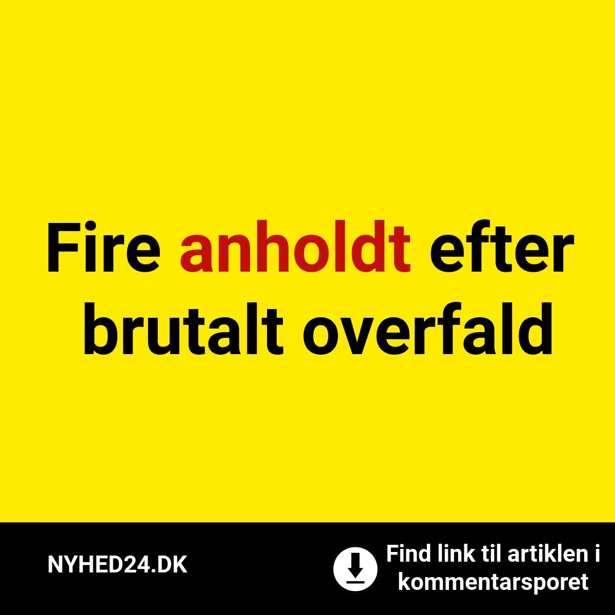 Fire anholdt efter brutalt overfald