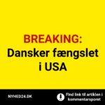BREAKING: Dansker fængslet i USA