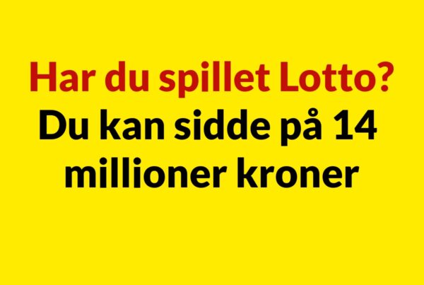 Har du spillet Lotto? Du kan sidde på 14 millioner kroner