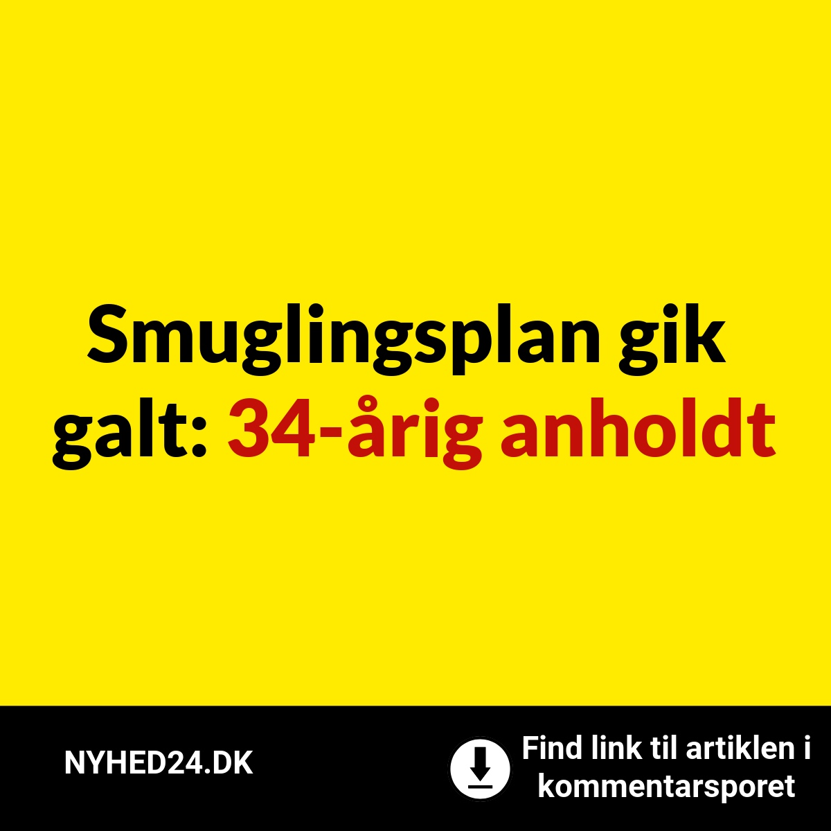 Smuglingsplan gik galt: 34-årig anholdt