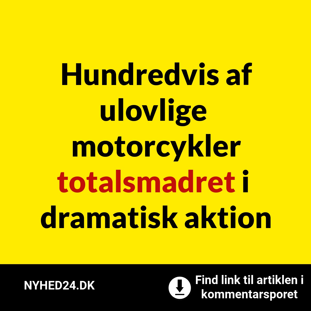 Hundredvis af ulovlige motorcykler totalsmadret i dramatisk aktion