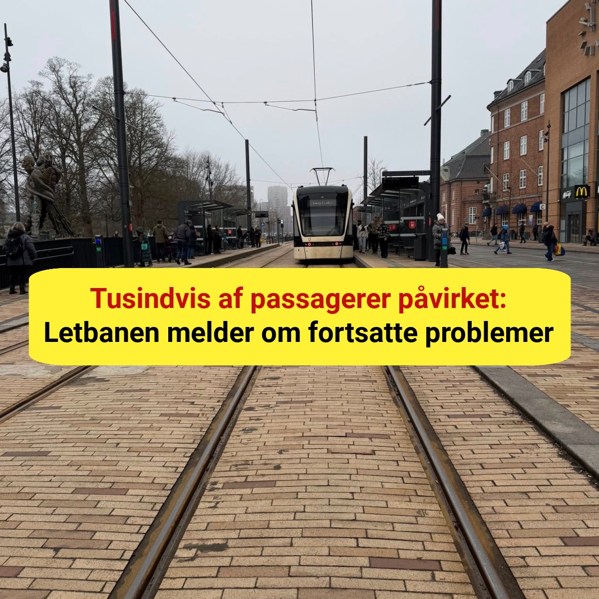 Tusindvis af passagerer påvirket: Letbanen melder om fortsatte problemer