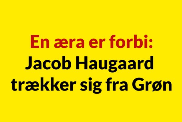 En æra er forbi: Jacob Haugaard trækker sig fra Grøn