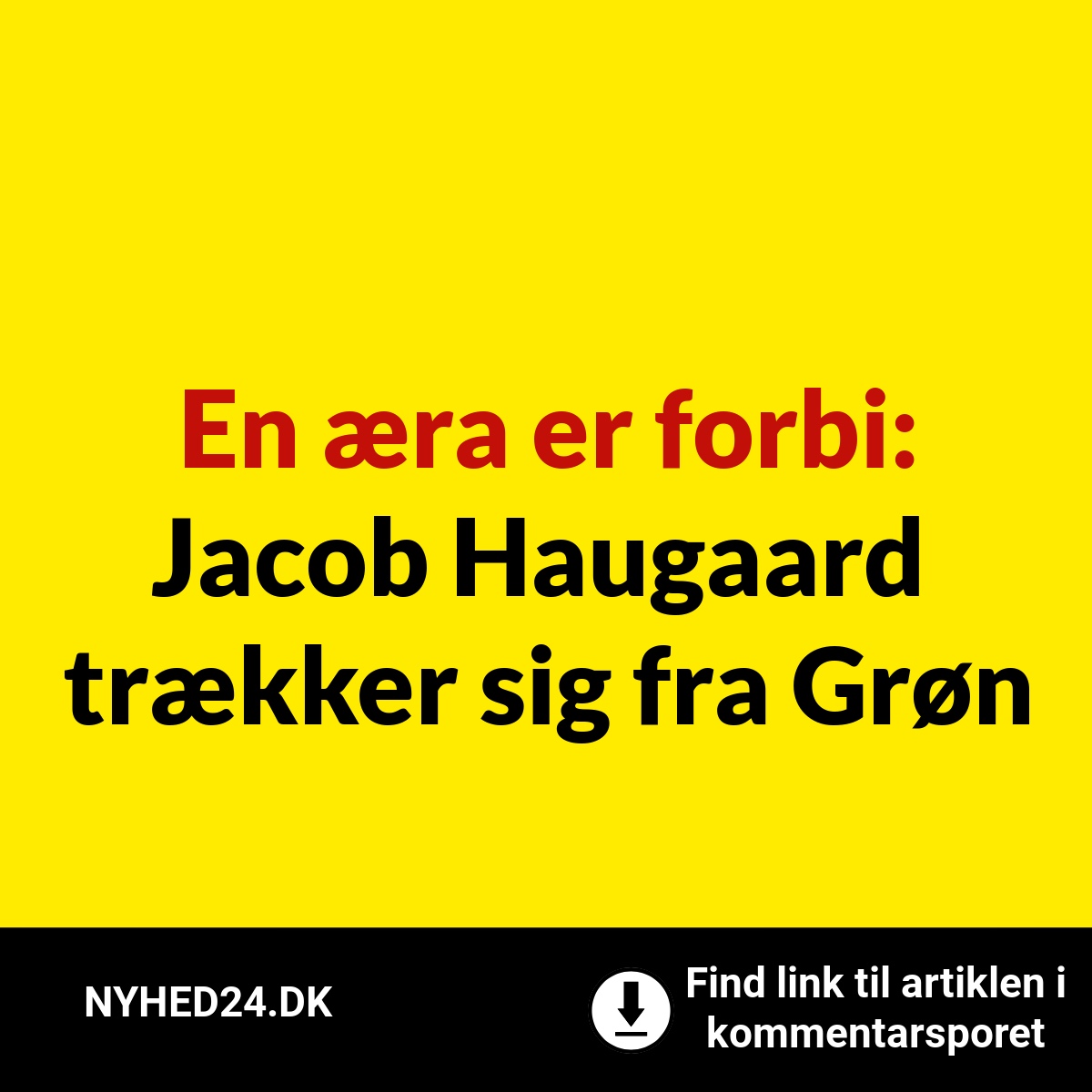 En æra er forbi: Jacob Haugaard trækker sig fra Grøn