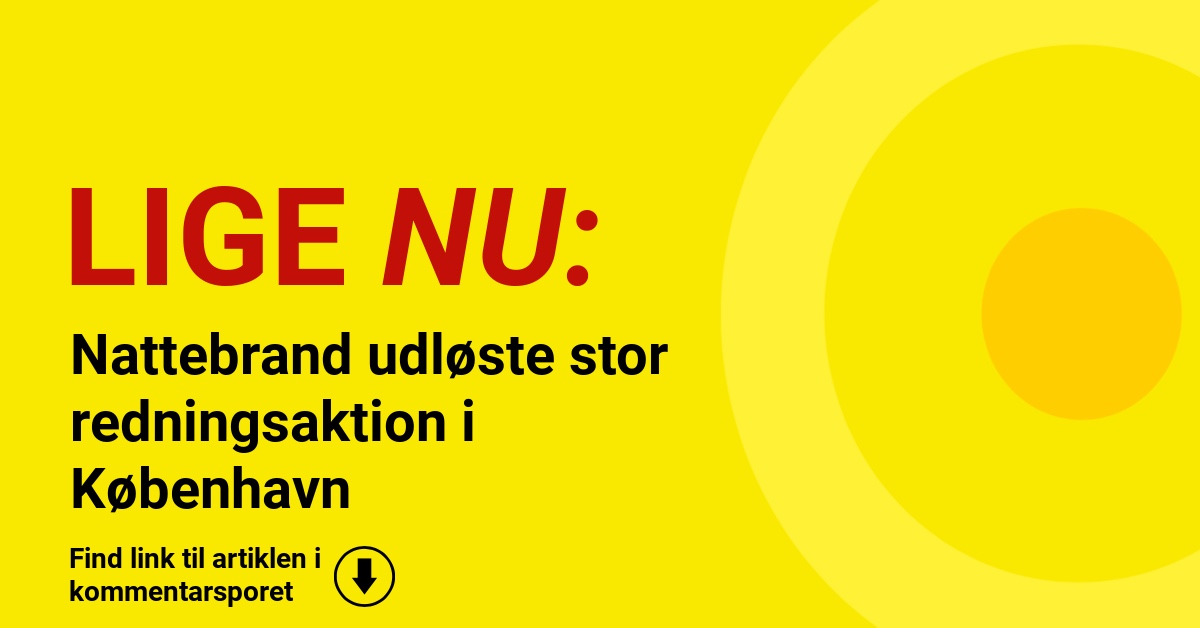 Nattebrand udløste stor redningsaktion i København