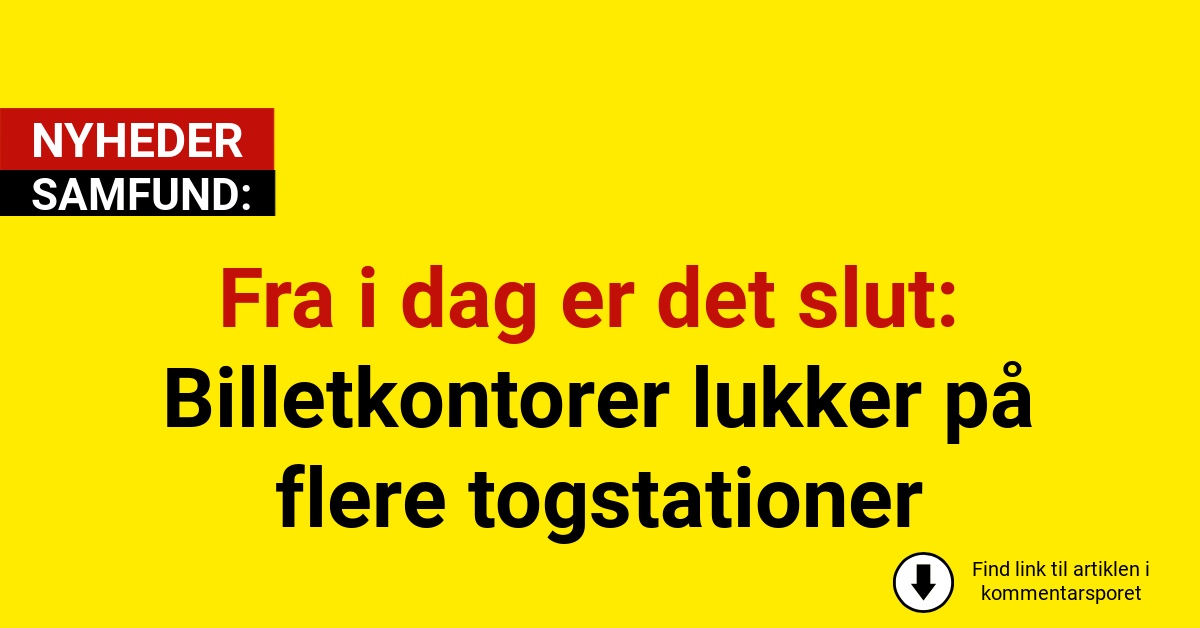 Fra i dag er det slut: Billetkontorer lukker på flere togstationer