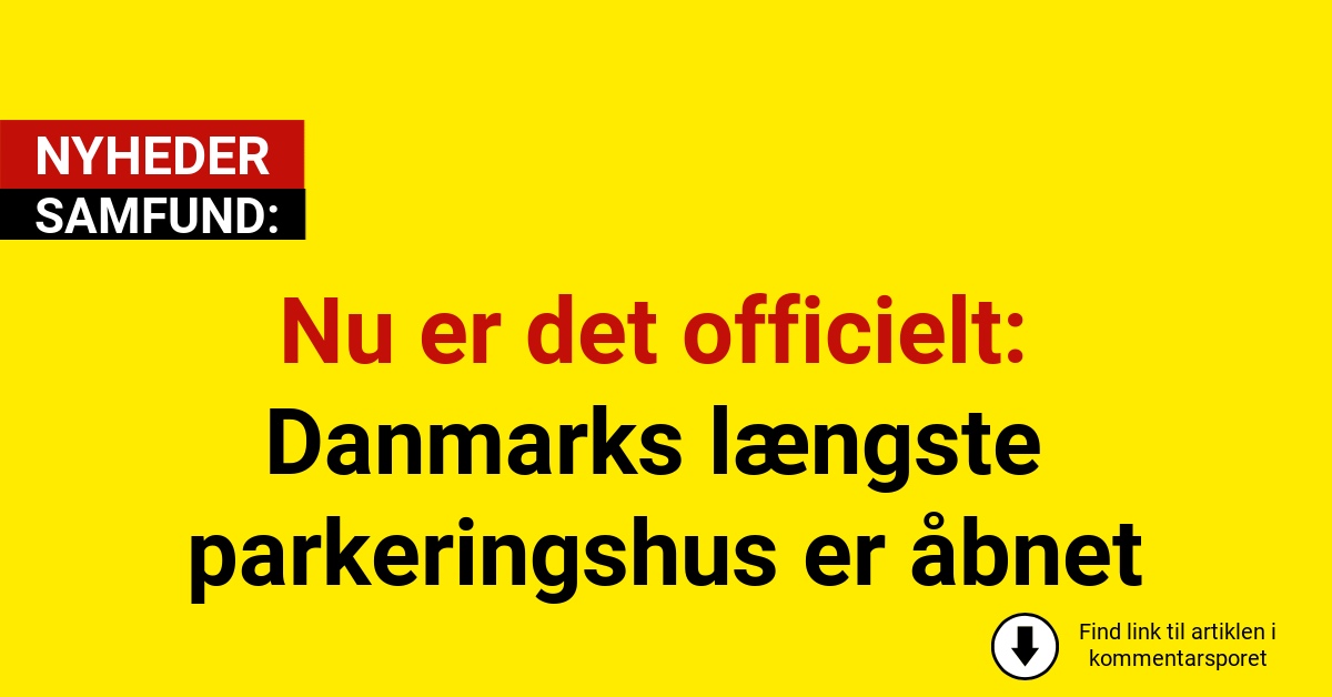 Nu er det officielt: Danmarks længste parkeringshus er åbnet