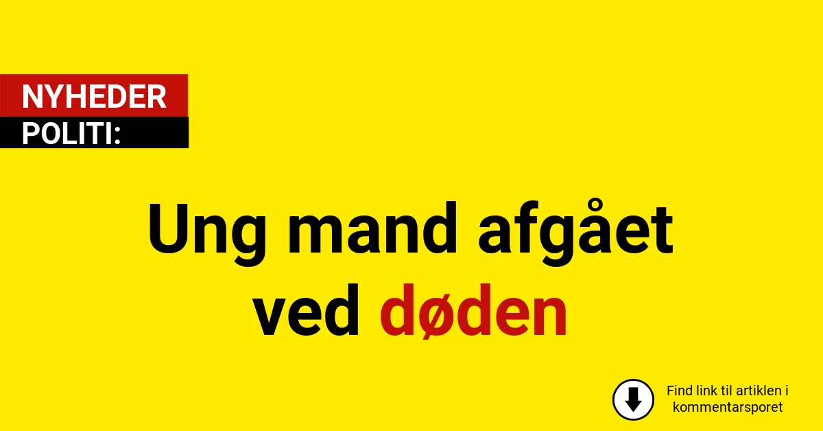 Ung mand afgået ved døden
