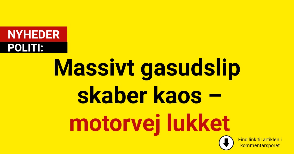 Massivt gasudslip skaber kaos – motorvej lukket