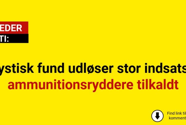 Mystisk fund udløser stor indsats – ammunitionsryddere tilkaldt