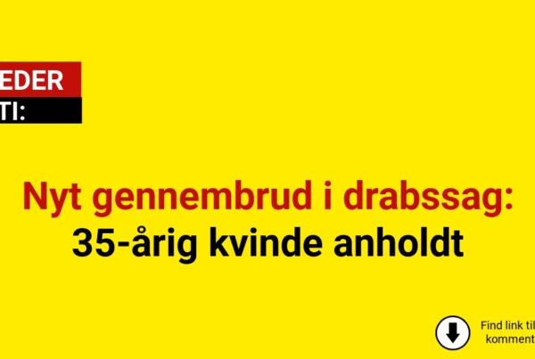 Nyt gennembrud i drabssag: 35-årig kvinde anholdt