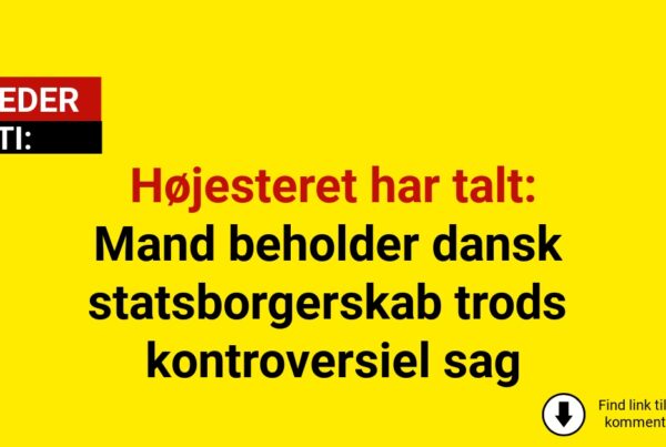 Højesteret har talt: Mand beholder dansk statsborgerskab trods kontroversiel sag