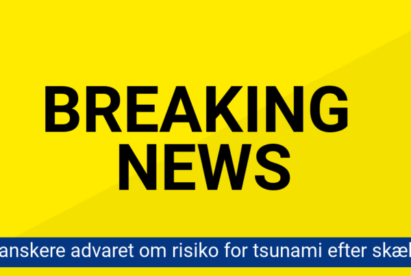 Tsunamiadvarsel udsendt – danskere i området opfordres til at reagere