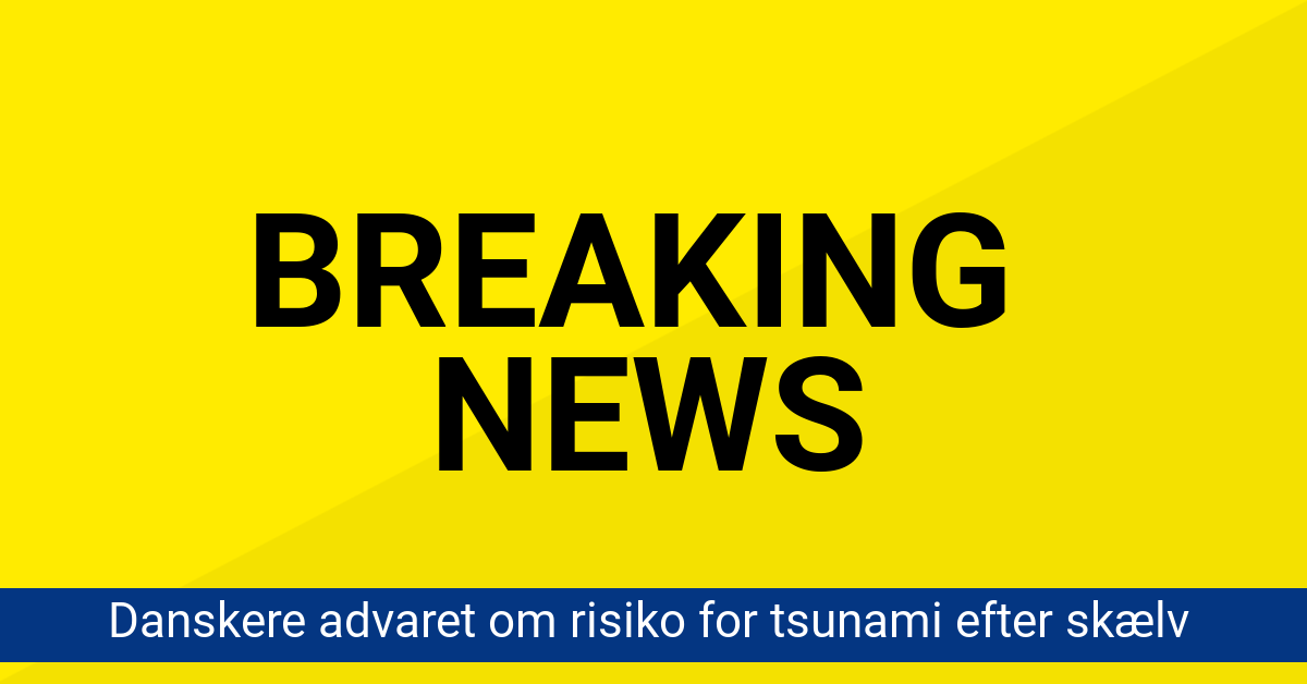 Tsunamiadvarsel udsendt – danskere i området opfordres til at reagere