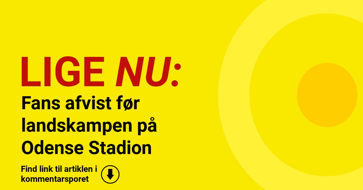 Fans afvist før landskampen på Odense Stadion