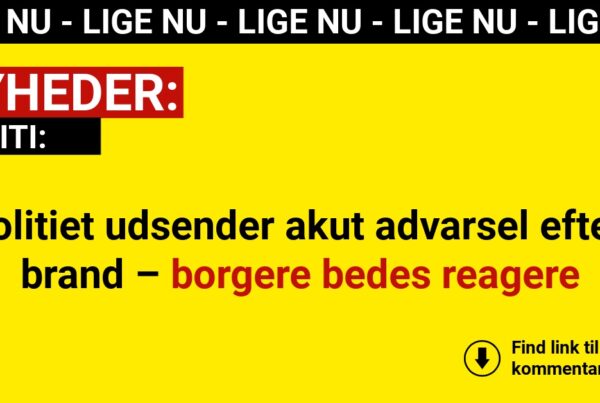 Politiet udsender akut advarsel efter brand – borgere bedes reagere