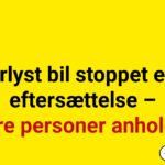 Efterlyst bil stoppet efter eftersættelse – fire personer anholdt