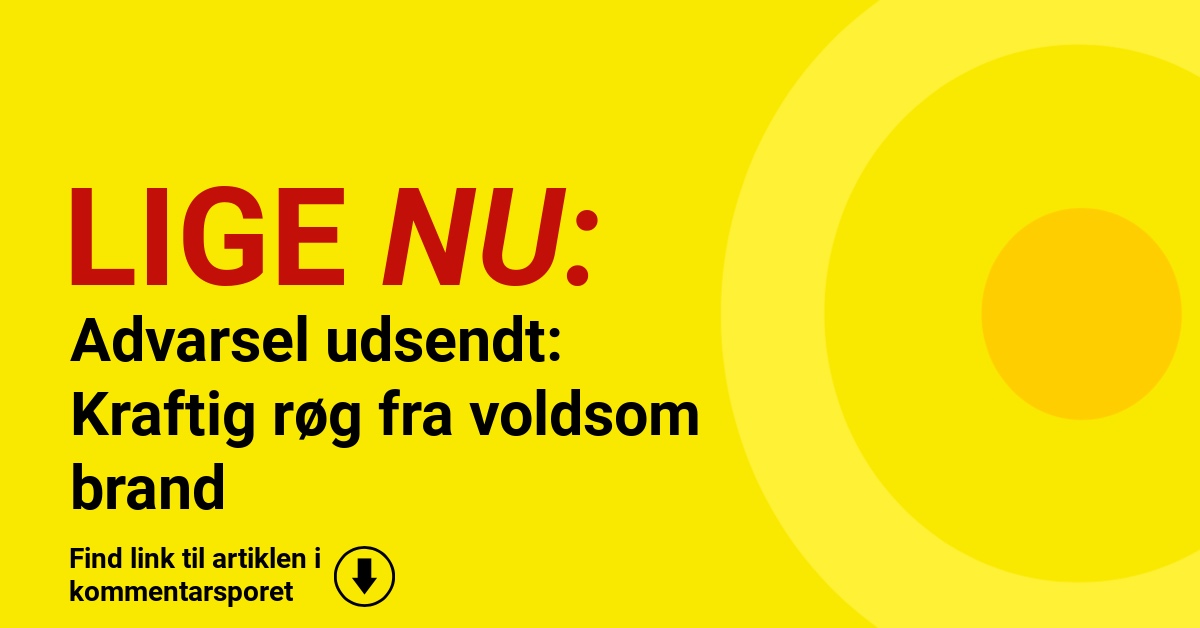 Advarsel udsendt: Kraftig røg fra voldsom brand