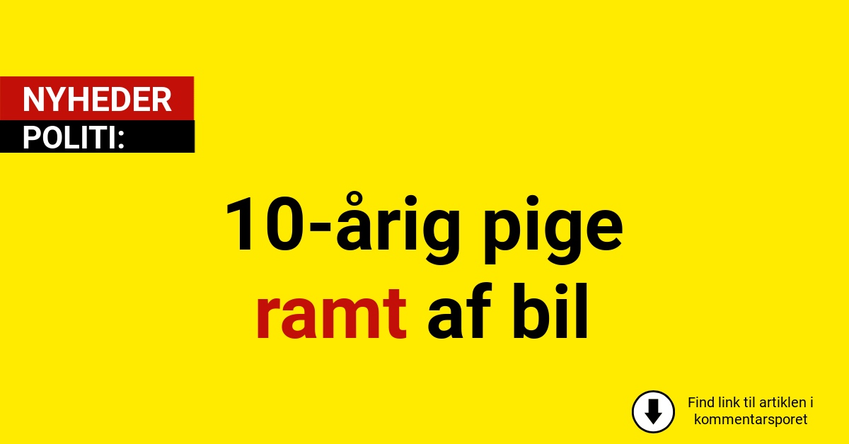 Chokerende ulykke efter skole: 10-årig pige ramt af bil
