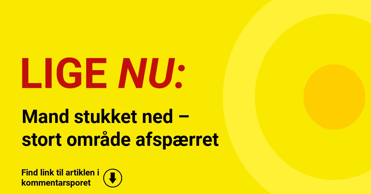 Mand stukket ned – stort område afspærret