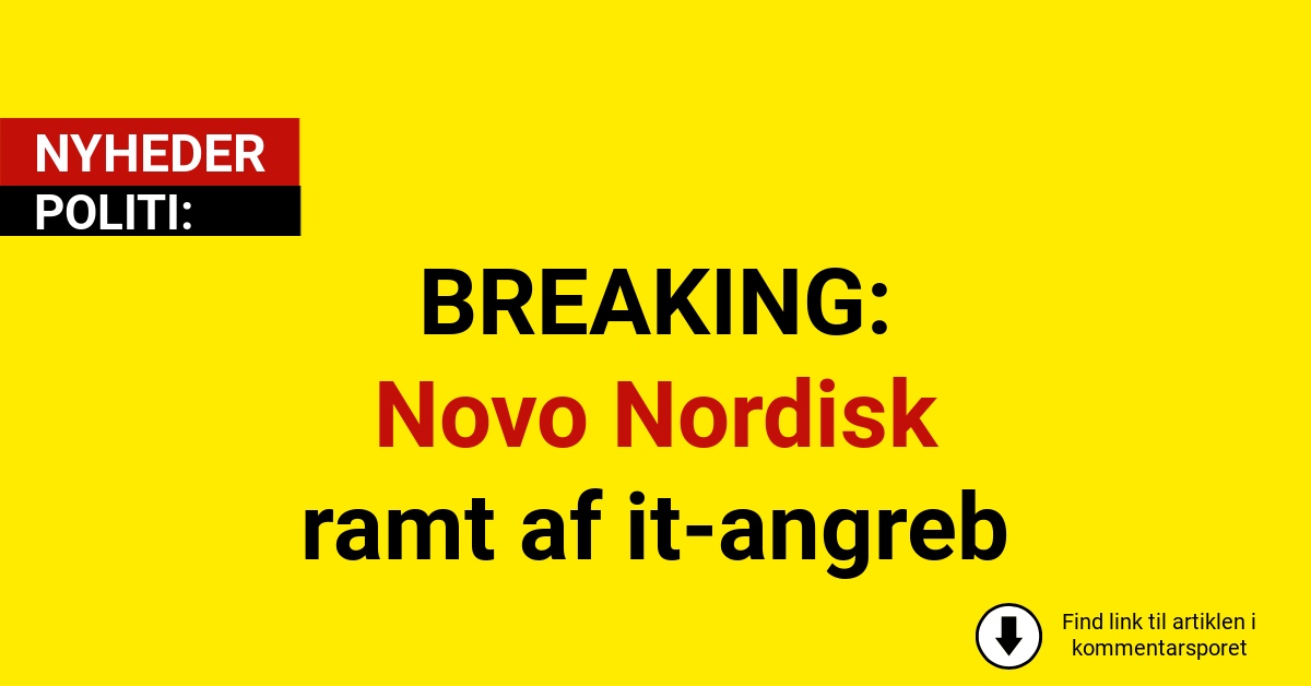 BREAKING: Novo Nordisk ramt af it-angreb