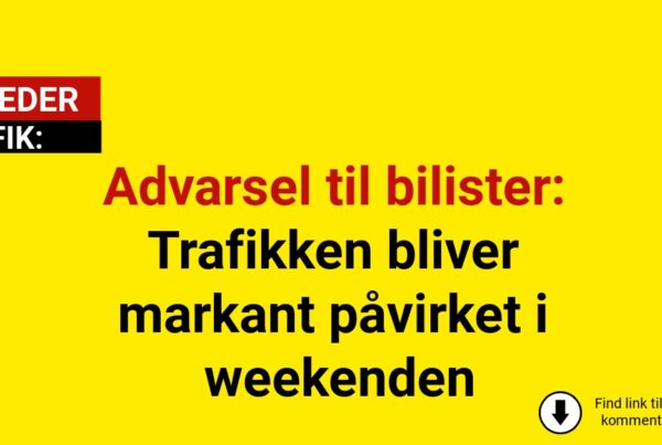 Advarsel til bilister: Trafikken bliver markant påvirket i weekenden
