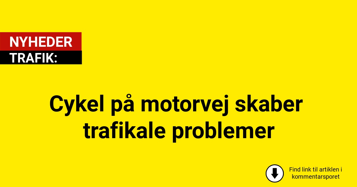 Cykel på motorvej skaber trafikale problemer