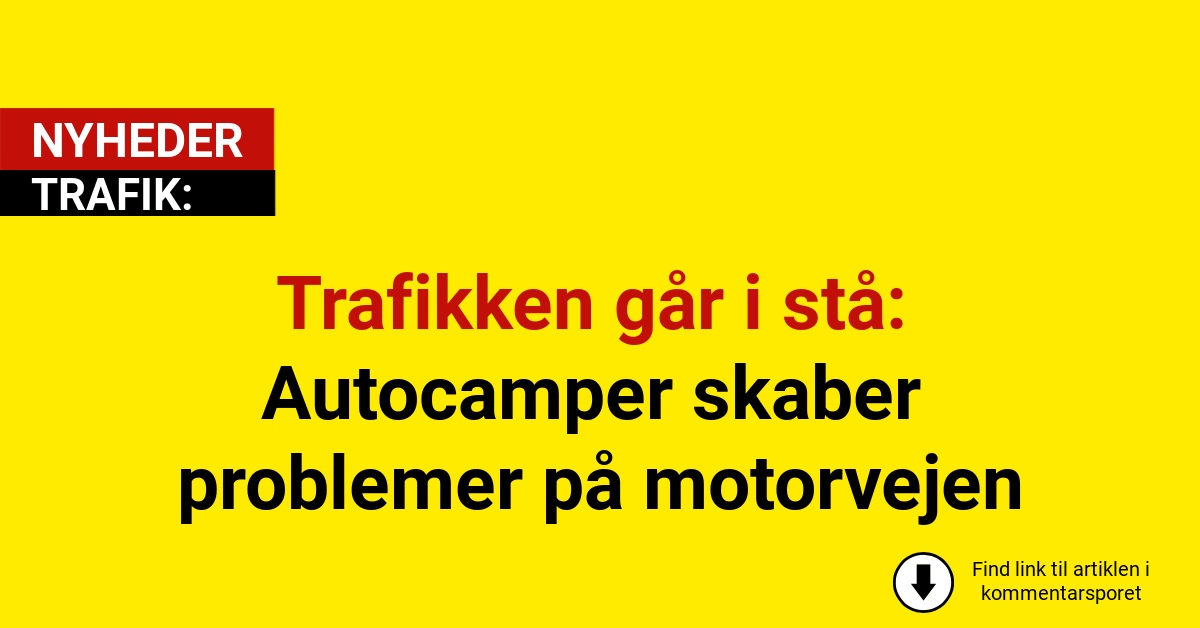 Trafikken går i stå: Autocamper skaber problemer på motorvejen