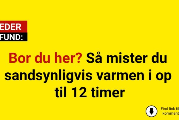 Bor du her? Så mister du sandsynligvis varmen i op til 12 timer
