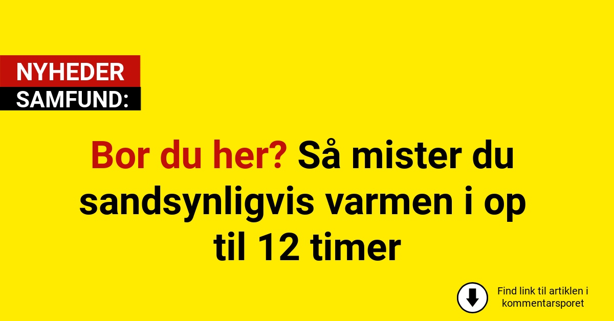 Bor du her? Så mister du sandsynligvis varmen i op til 12 timer