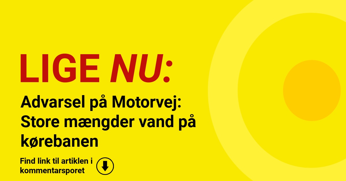Advarsel på Motorvej: Store mængder vand på kørebanen