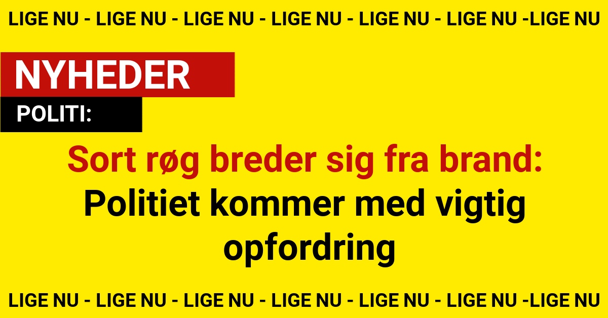 Sort røg breder sig fra brand: Politiet kommer med vigtig opfordring