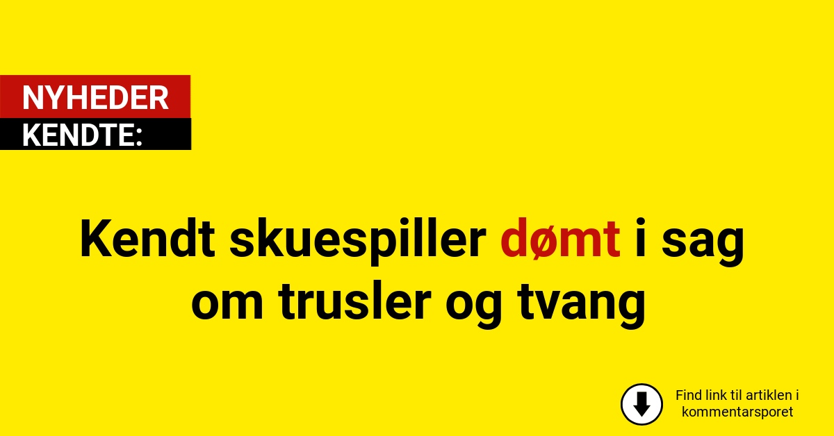 Kendt skuespiller dømt i sag om trusler og tvang