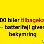64.000 biler tilbagekaldes – batterifejl giver bekymring