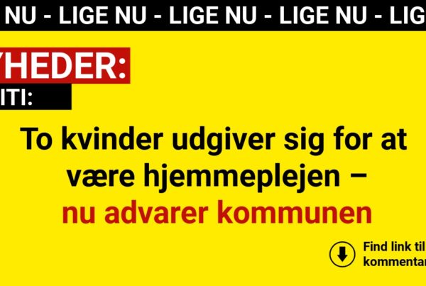 To kvinder udgiver sig for at være hjemmeplejen – nu advarer kommunen