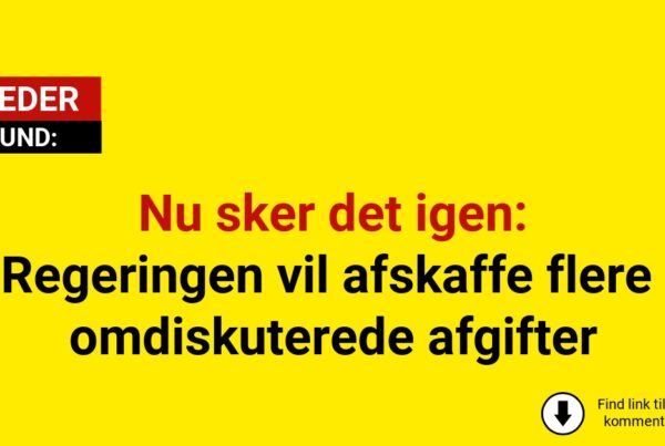 Nu sker det igen: Regeringen vil afskaffe flere omdiskuterede afgifter