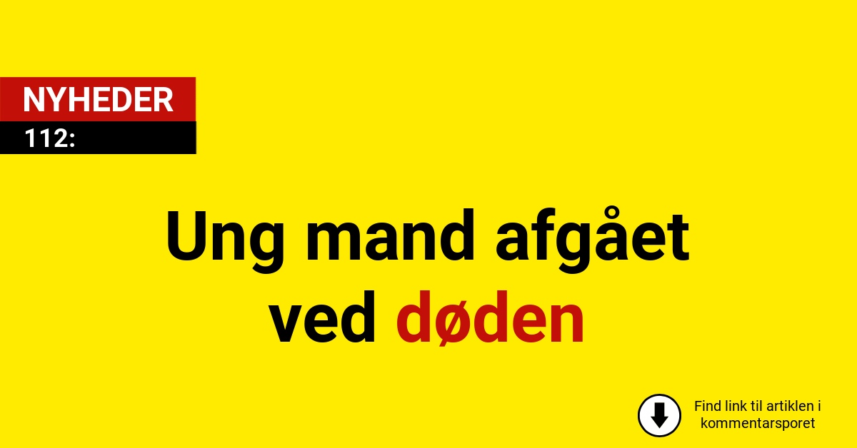 Ung mand afgået ved døden