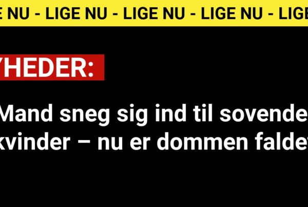 Mand sneg sig ind til sovende kvinder – nu er dommen faldet