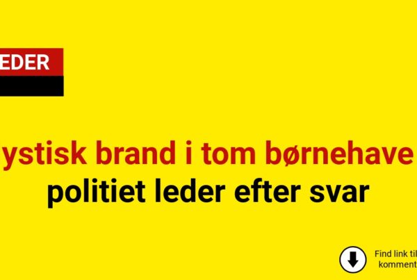 Mystisk brand i tom børnehave – politiet leder efter svar