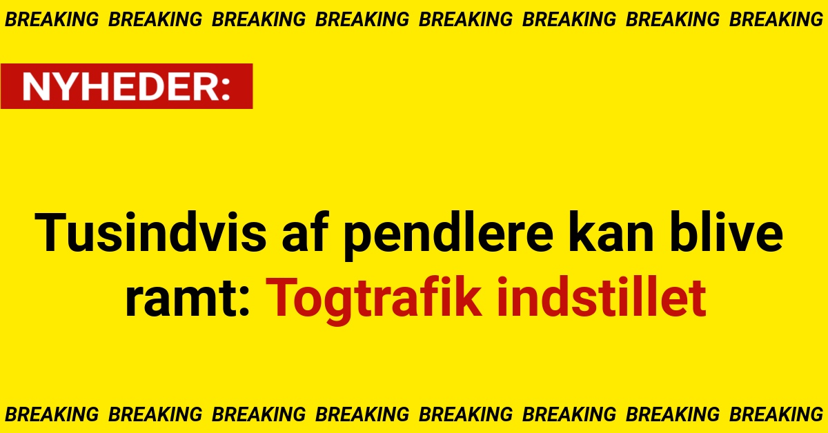 Tusindvis af pendlere kan blive ramt: Togtrafik indstillet