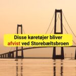 Disse køretøjer bliver afvist ved Storebæltsbroen