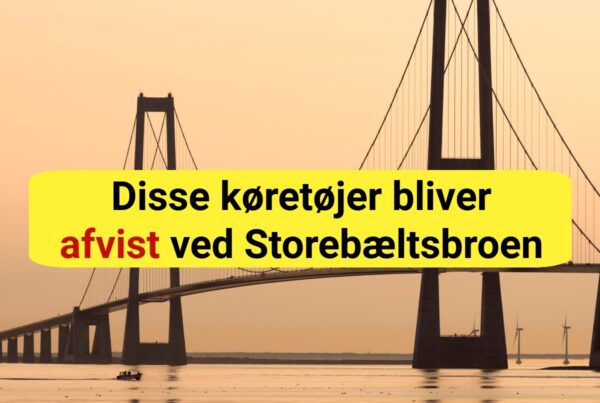 Disse køretøjer bliver afvist ved Storebæltsbroen